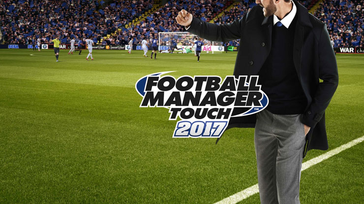 Football Manager Touch 2017 – обновленная версия лучшего футбольного менеджера от SEGA