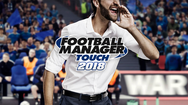 Мобильный порт «Football Manager Touch 2018» – самого реалистичного симулятора управления футбольной командой от SEGA
